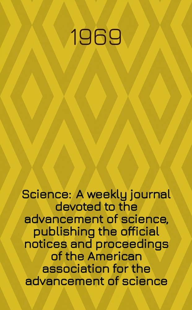 Science : A weekly journal devoted to the advancement of science, publishing the official notices and proceedings of the American association for the advancement of science. N.S., Vol.166, №3912