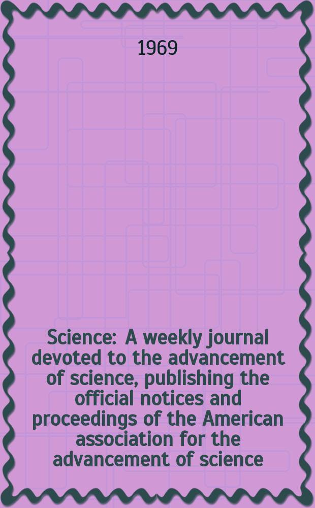 Science : A weekly journal devoted to the advancement of science, publishing the official notices and proceedings of the American association for the advancement of science. N.S., Vol.166, №3913