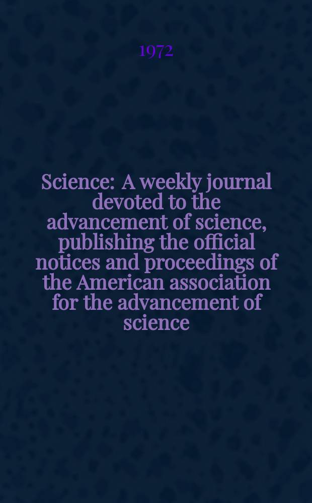 Science : A weekly journal devoted to the advancement of science, publishing the official notices and proceedings of the American association for the advancement of science. N.S., Vol.176, №4040