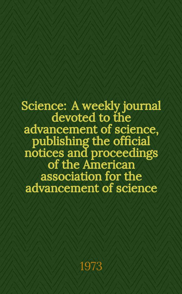 Science : A weekly journal devoted to the advancement of science, publishing the official notices and proceedings of the American association for the advancement of science. N.S., Vol.180, №4082
