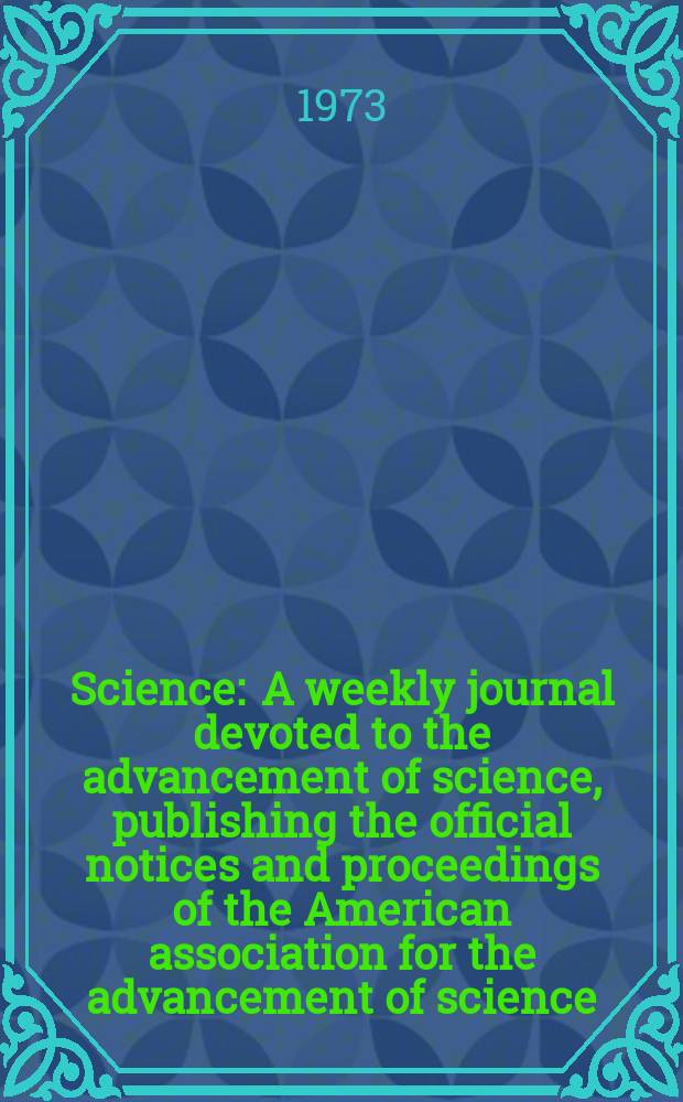 Science : A weekly journal devoted to the advancement of science, publishing the official notices and proceedings of the American association for the advancement of science. N.S., Vol.180, №4086