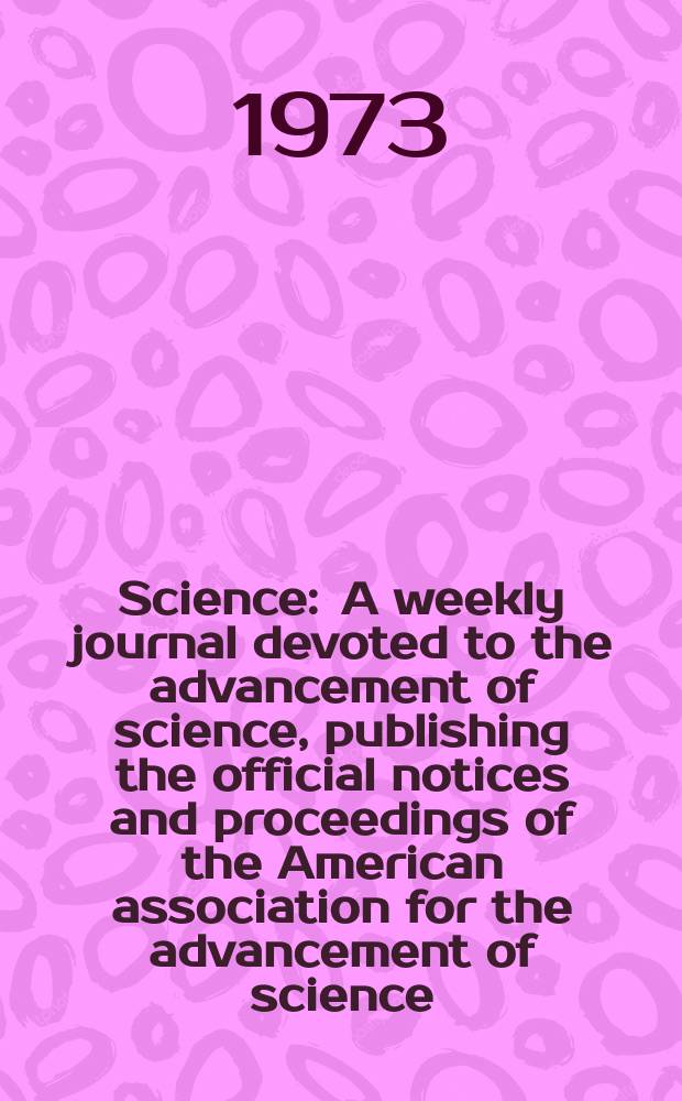 Science : A weekly journal devoted to the advancement of science, publishing the official notices and proceedings of the American association for the advancement of science. N.S., Vol.180, №4092