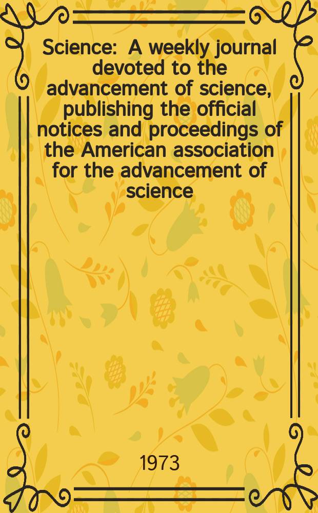 Science : A weekly journal devoted to the advancement of science, publishing the official notices and proceedings of the American association for the advancement of science. N.S., Vol.181, №4105