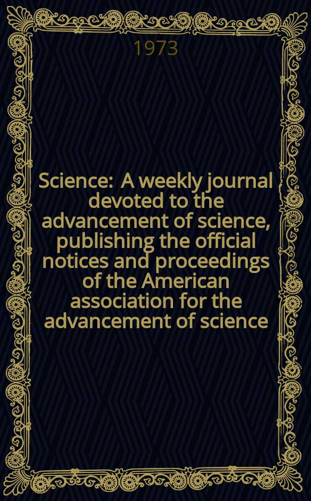 Science : A weekly journal devoted to the advancement of science, publishing the official notices and proceedings of the American association for the advancement of science. N.S., Vol.182, №4109