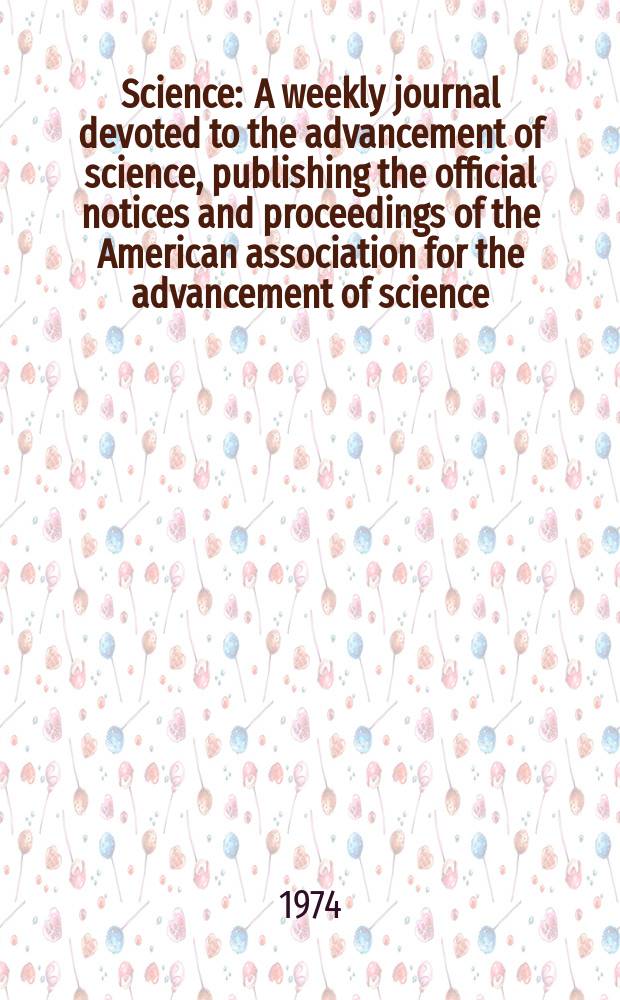 Science : A weekly journal devoted to the advancement of science, publishing the official notices and proceedings of the American association for the advancement of science. N.S., Vol.183, №4121