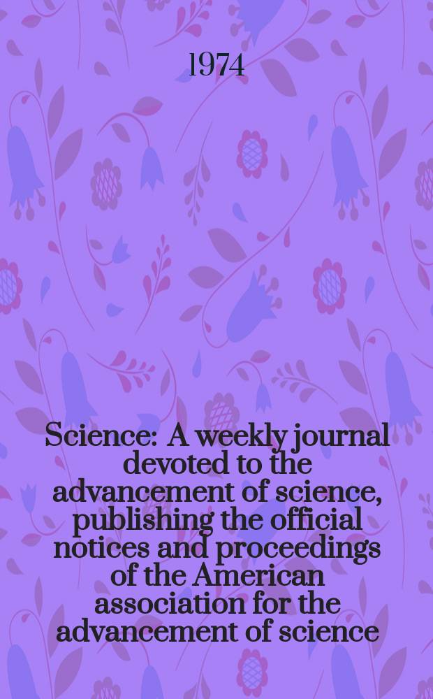 Science : A weekly journal devoted to the advancement of science, publishing the official notices and proceedings of the American association for the advancement of science. N.S., Vol.184, №4143