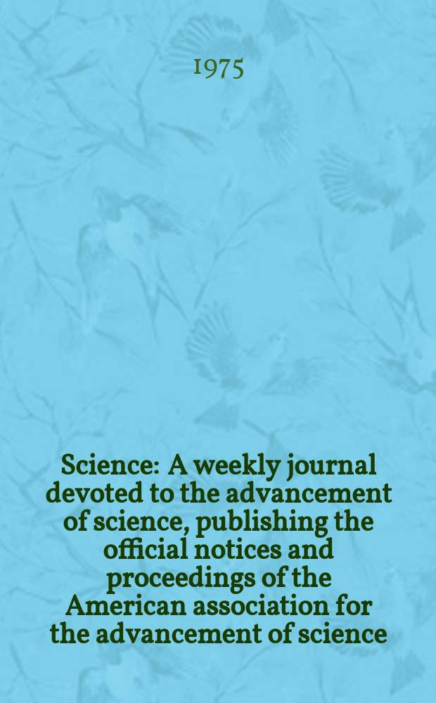 Science : A weekly journal devoted to the advancement of science, publishing the official notices and proceedings of the American association for the advancement of science. N.S., Vol.189, №4198