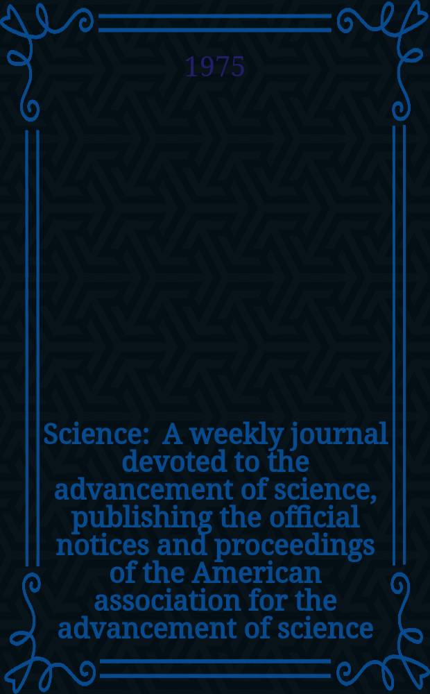 Science : A weekly journal devoted to the advancement of science, publishing the official notices and proceedings of the American association for the advancement of science. N.S., Vol.189, №4200