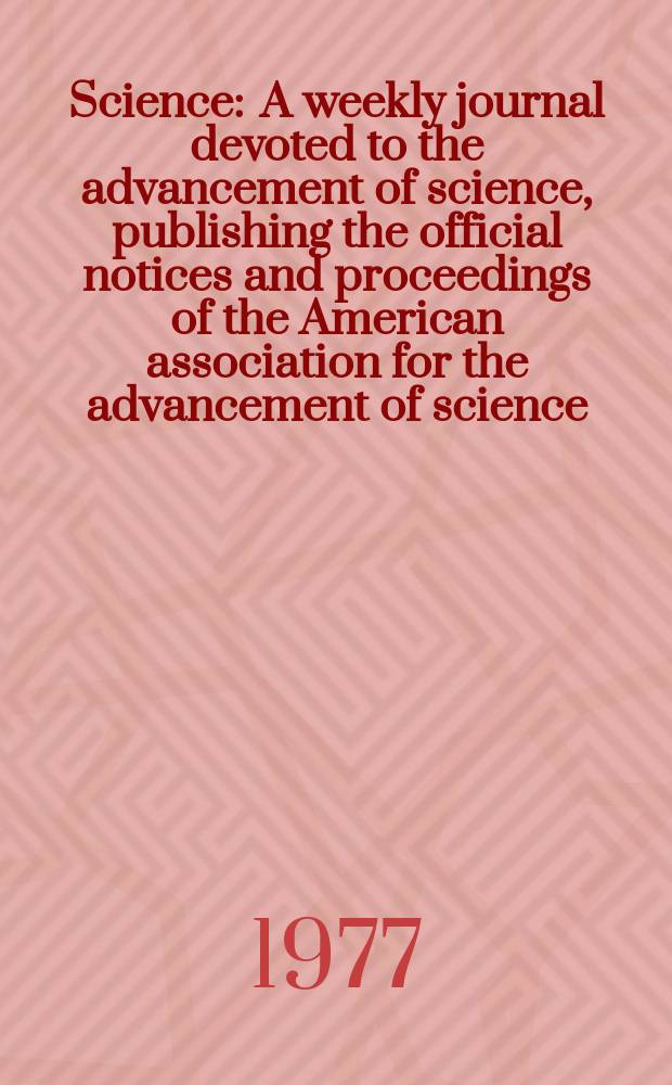 Science : A weekly journal devoted to the advancement of science, publishing the official notices and proceedings of the American association for the advancement of science. N.S., Vol.197, №4306