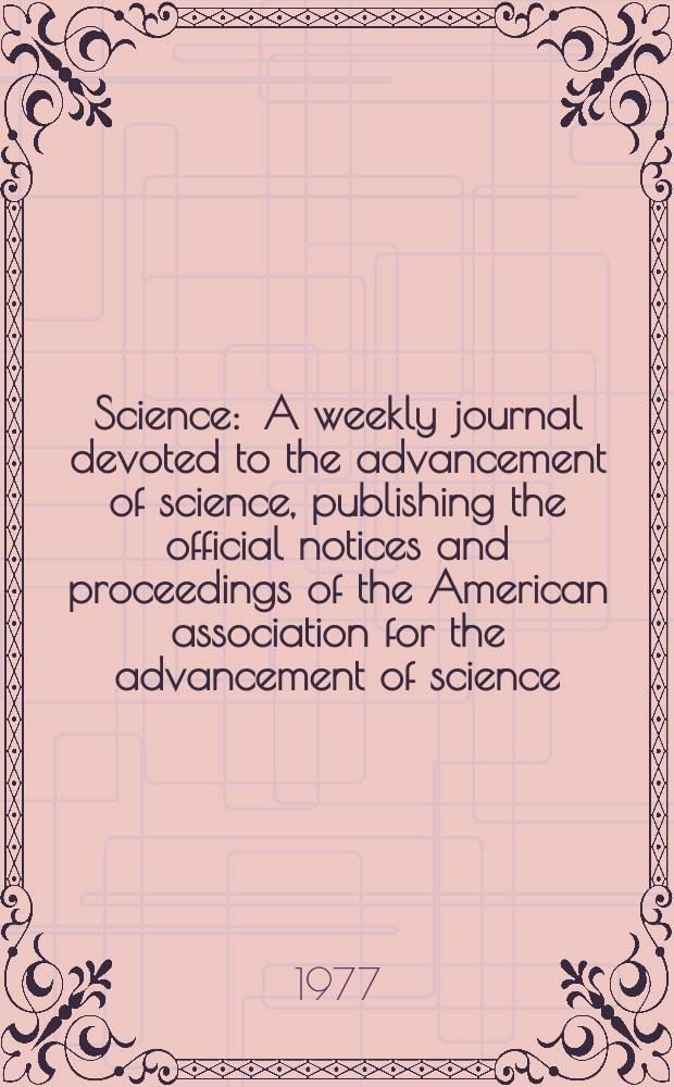 Science : A weekly journal devoted to the advancement of science, publishing the official notices and proceedings of the American association for the advancement of science. N.S., Vol.198, №4316
