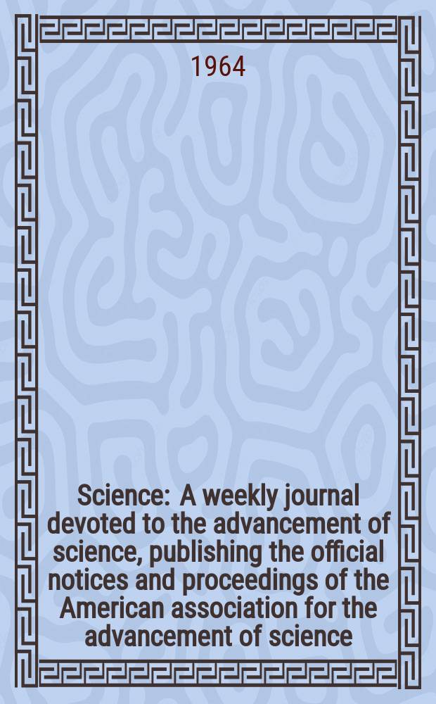 Science : A weekly journal devoted to the advancement of science, publishing the official notices and proceedings of the American association for the advancement of science. N.S., Vol.143, №3612