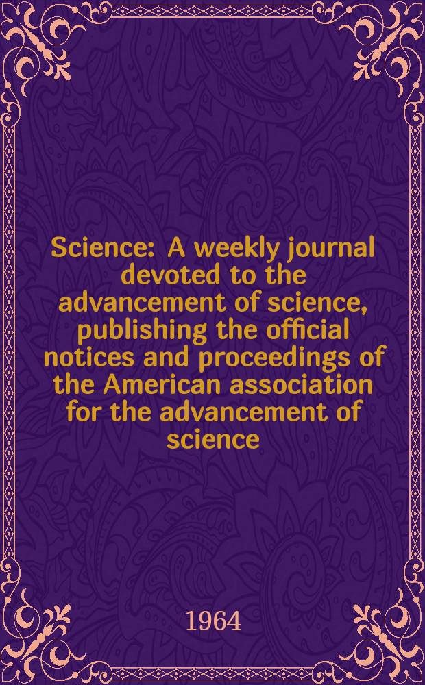 Science : A weekly journal devoted to the advancement of science, publishing the official notices and proceedings of the American association for the advancement of science. N.S., Vol.144, №3623
