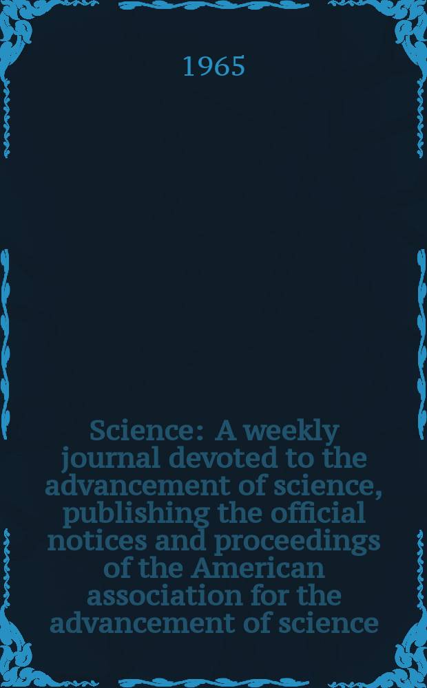 Science : A weekly journal devoted to the advancement of science, publishing the official notices and proceedings of the American association for the advancement of science. N.S., Vol.149, №3679