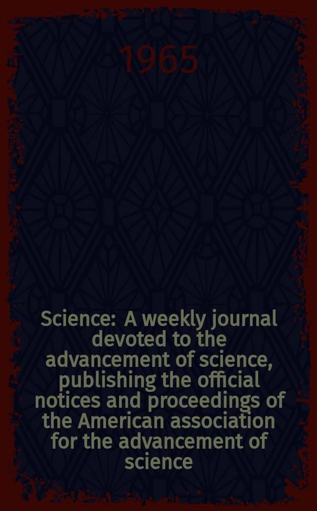 Science : A weekly journal devoted to the advancement of science, publishing the official notices and proceedings of the American association for the advancement of science. N.S., Vol.149, №3689