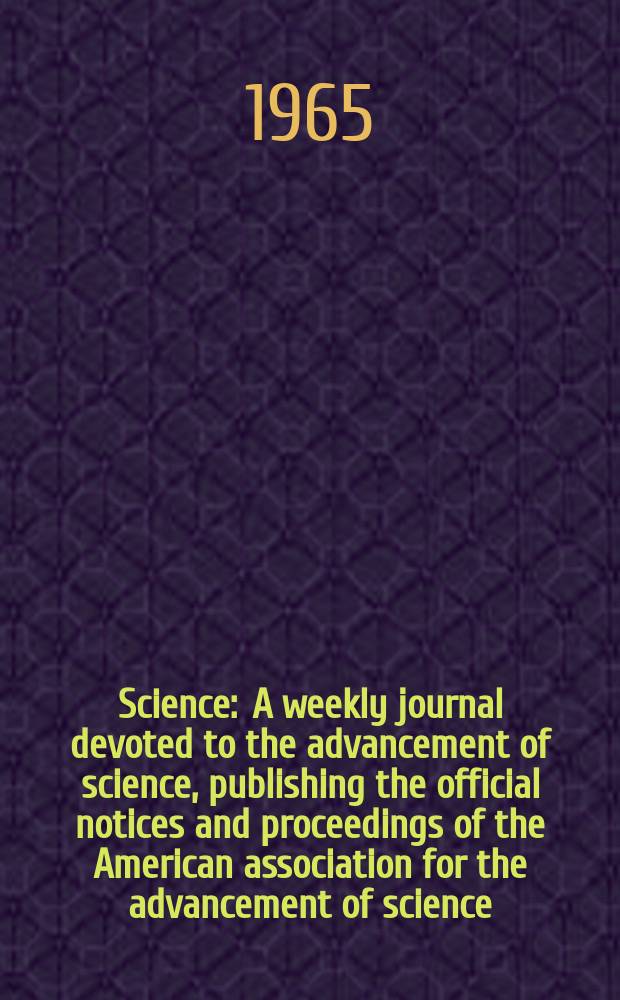 Science : A weekly journal devoted to the advancement of science, publishing the official notices and proceedings of the American association for the advancement of science. N.S., Vol.150, №3695