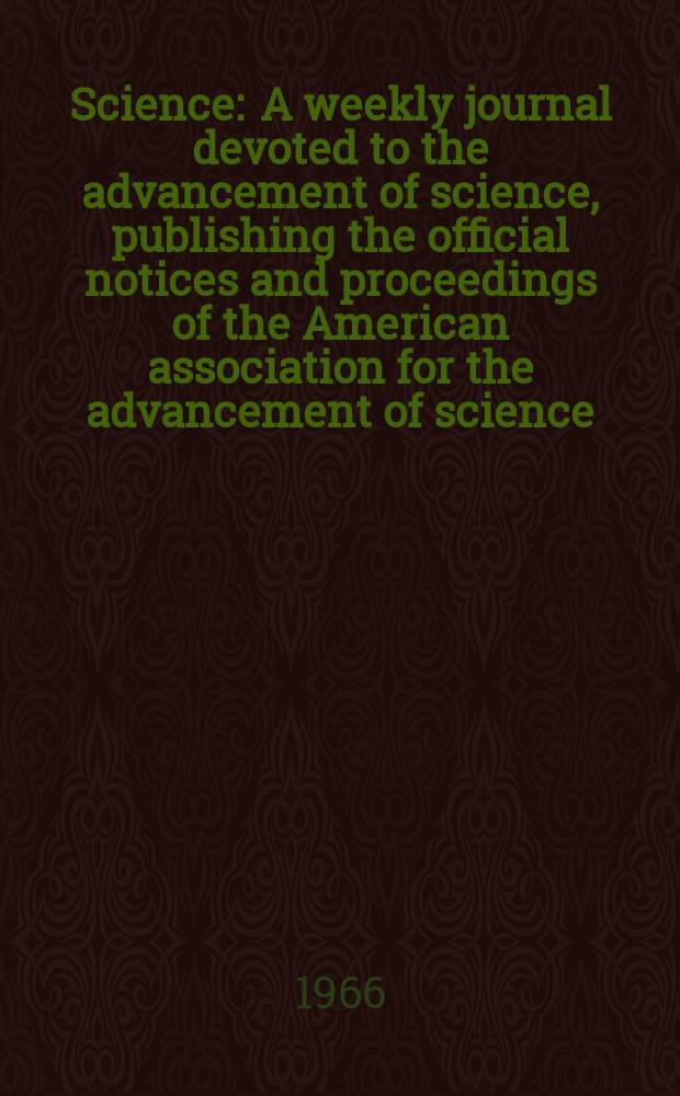 Science : A weekly journal devoted to the advancement of science, publishing the official notices and proceedings of the American association for the advancement of science. N.S., Vol.153, №3744