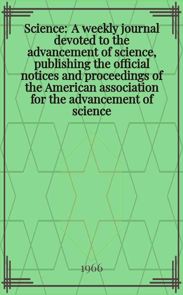 Science : A weekly journal devoted to the advancement of science, publishing the official notices and proceedings of the American association for the advancement of science. N.S., Vol.154, №3749