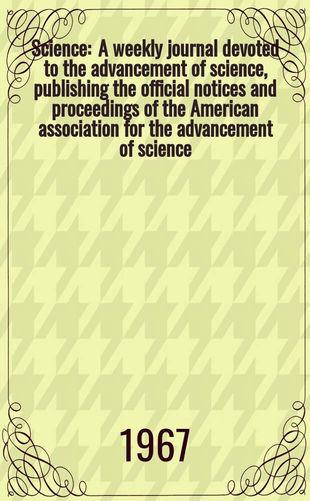 Science : A weekly journal devoted to the advancement of science, publishing the official notices and proceedings of the American association for the advancement of science. N.S., Vol.158, №3805