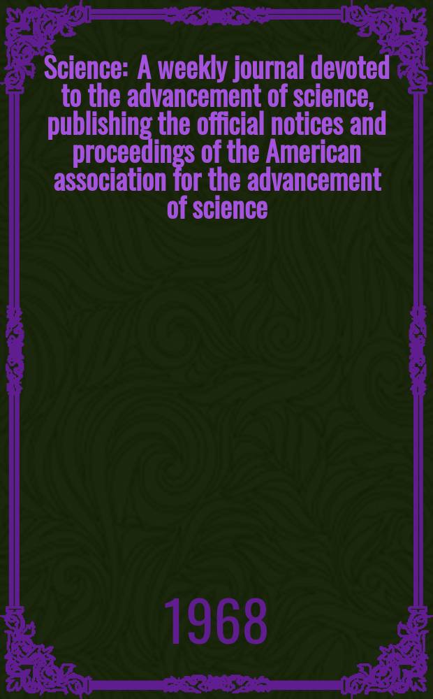 Science : A weekly journal devoted to the advancement of science, publishing the official notices and proceedings of the American association for the advancement of science. N.S., Vol.159, №3813