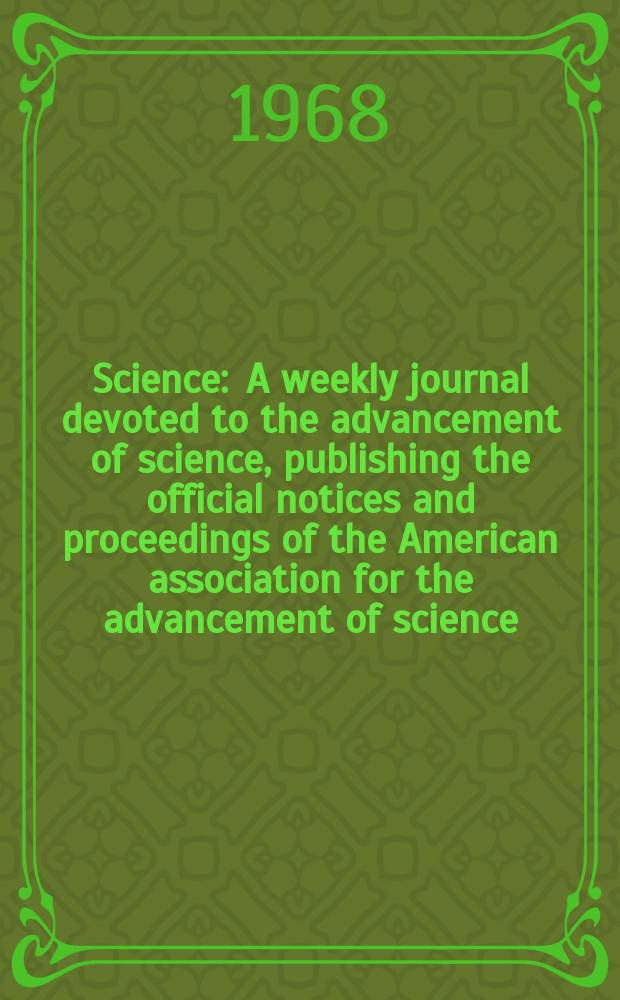Science : A weekly journal devoted to the advancement of science, publishing the official notices and proceedings of the American association for the advancement of science. N.S., Vol.159, №3819