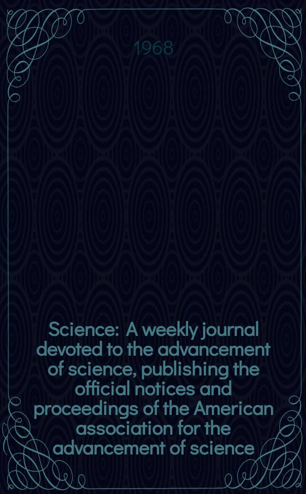 Science : A weekly journal devoted to the advancement of science, publishing the official notices and proceedings of the American association for the advancement of science. N.S., Vol.159, №3821