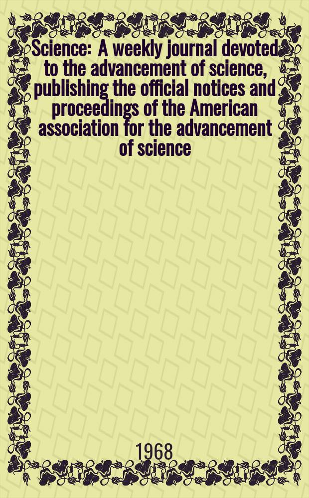 Science : A weekly journal devoted to the advancement of science, publishing the official notices and proceedings of the American association for the advancement of science. N.S., Vol.161, №3844
