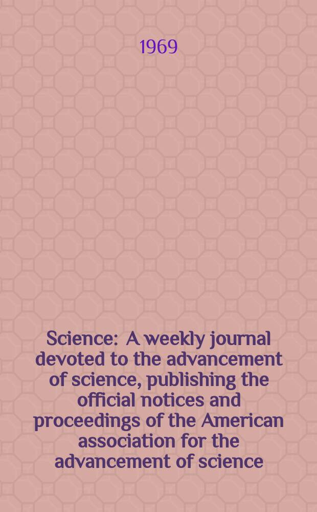 Science : A weekly journal devoted to the advancement of science, publishing the official notices and proceedings of the American association for the advancement of science. N.S., Vol.166, №3901