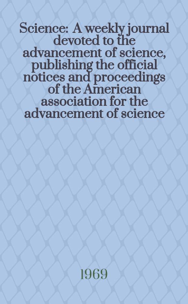 Science : A weekly journal devoted to the advancement of science, publishing the official notices and proceedings of the American association for the advancement of science. N.S., Vol.166, №3904