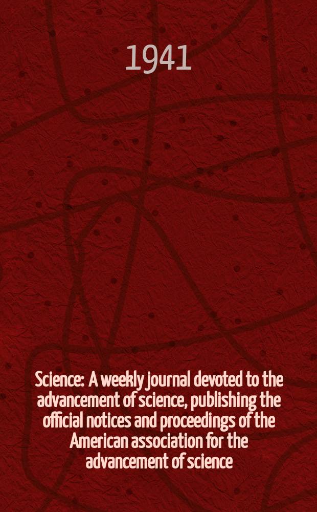 Science : A weekly journal devoted to the advancement of science, publishing the official notices and proceedings of the American association for the advancement of science. N.S., Vol.93, №2405