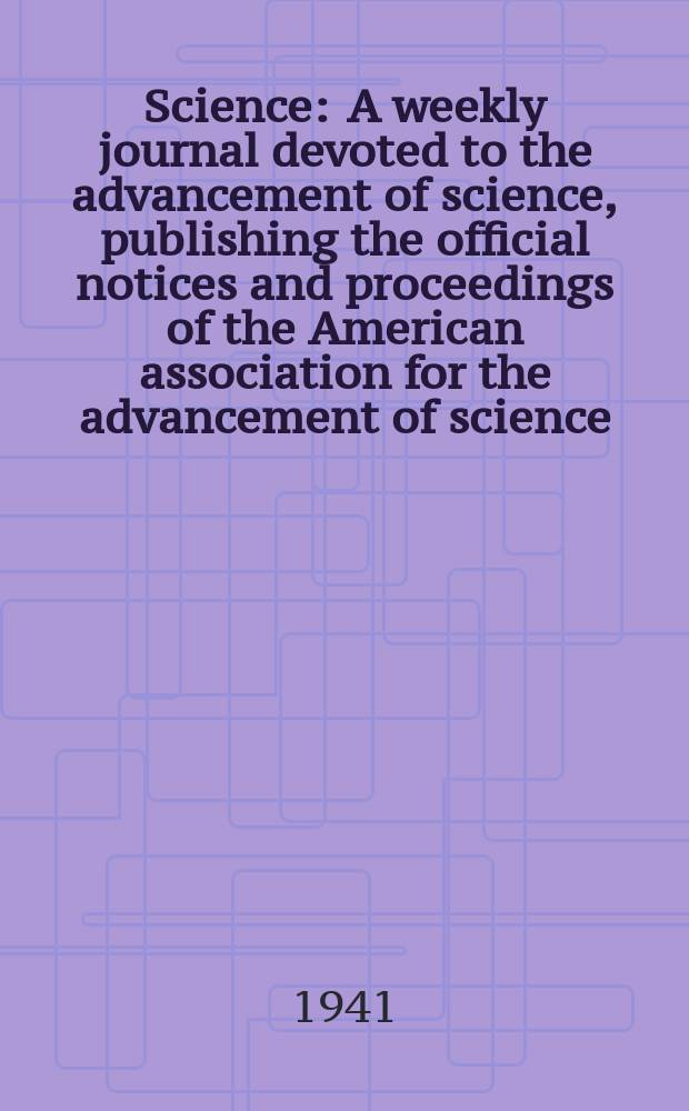 Science : A weekly journal devoted to the advancement of science, publishing the official notices and proceedings of the American association for the advancement of science. N.S., Vol.93, №2410