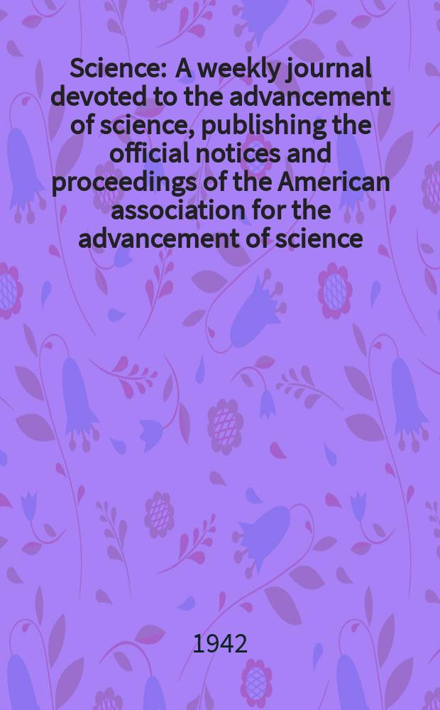 Science : A weekly journal devoted to the advancement of science, publishing the official notices and proceedings of the American association for the advancement of science. N.S., Vol.95, №2460