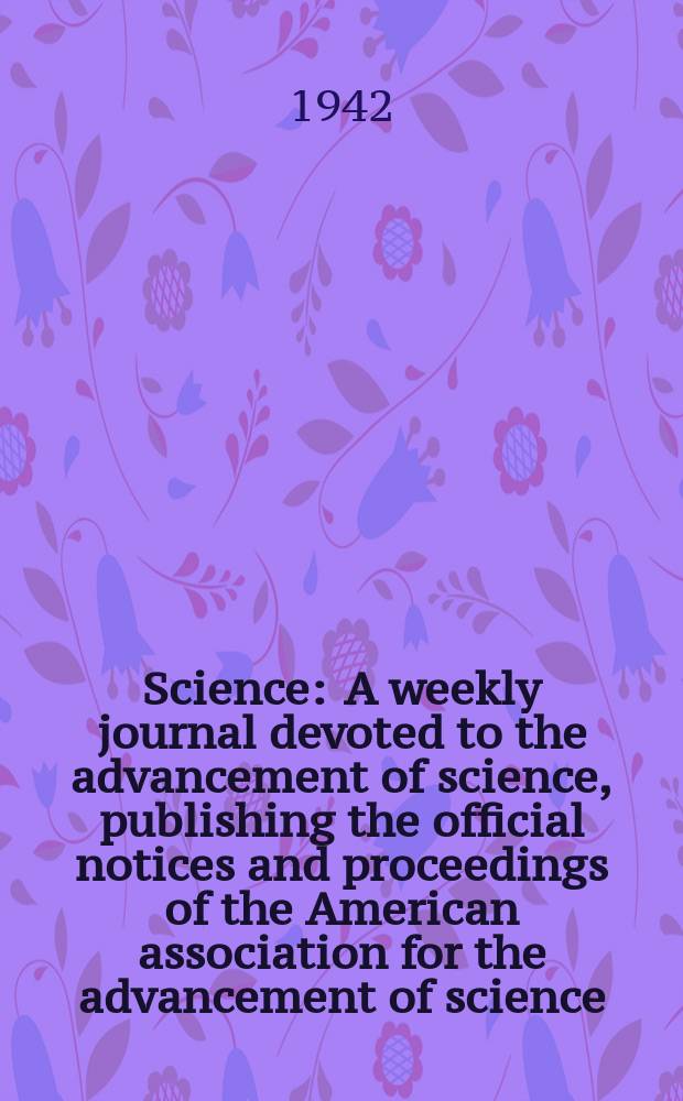 Science : A weekly journal devoted to the advancement of science, publishing the official notices and proceedings of the American association for the advancement of science. N.S., Vol.95, №2466