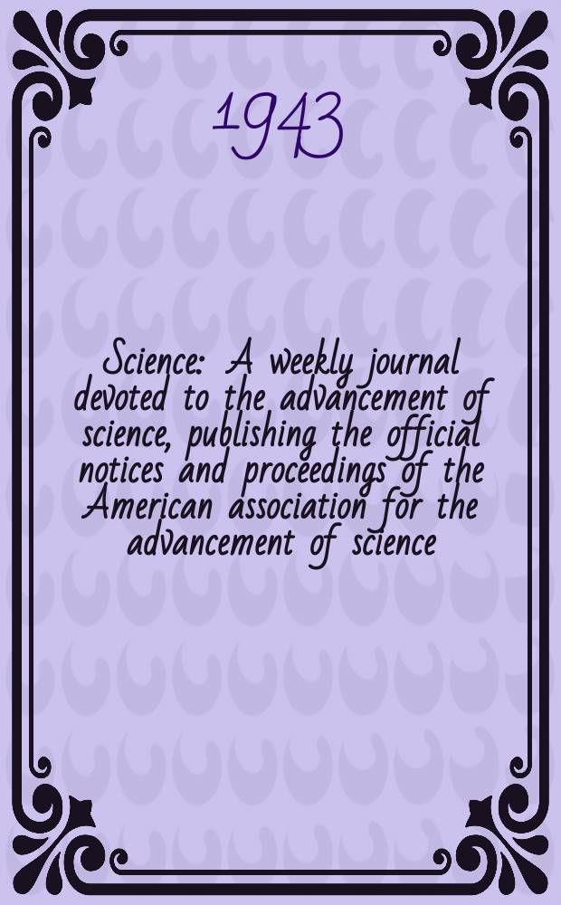 Science : A weekly journal devoted to the advancement of science, publishing the official notices and proceedings of the American association for the advancement of science. N.S., Vol.97, №2522