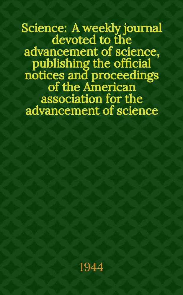 Science : A weekly journal devoted to the advancement of science, publishing the official notices and proceedings of the American association for the advancement of science. N.S., Vol.99, №2561