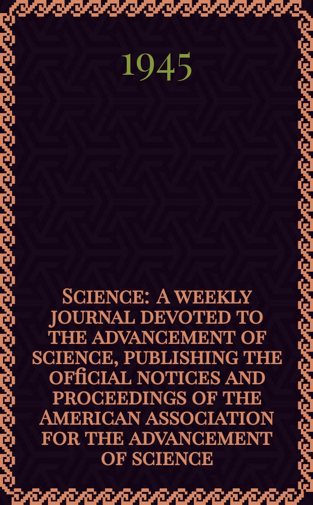 Science : A weekly journal devoted to the advancement of science, publishing the official notices and proceedings of the American association for the advancement of science. N.S., Vol.102, №2658