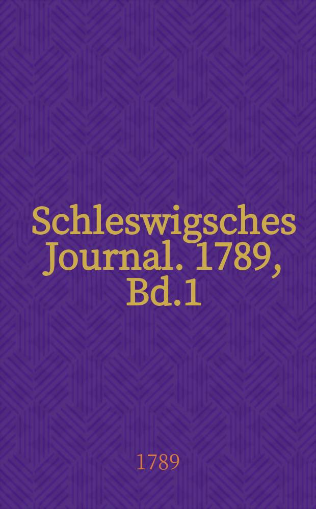 Schleswigsches Journal. 1789, Bd.1 : Jan.-Jun.