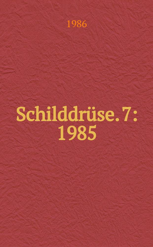 Schilddrüse. 7 : 1985