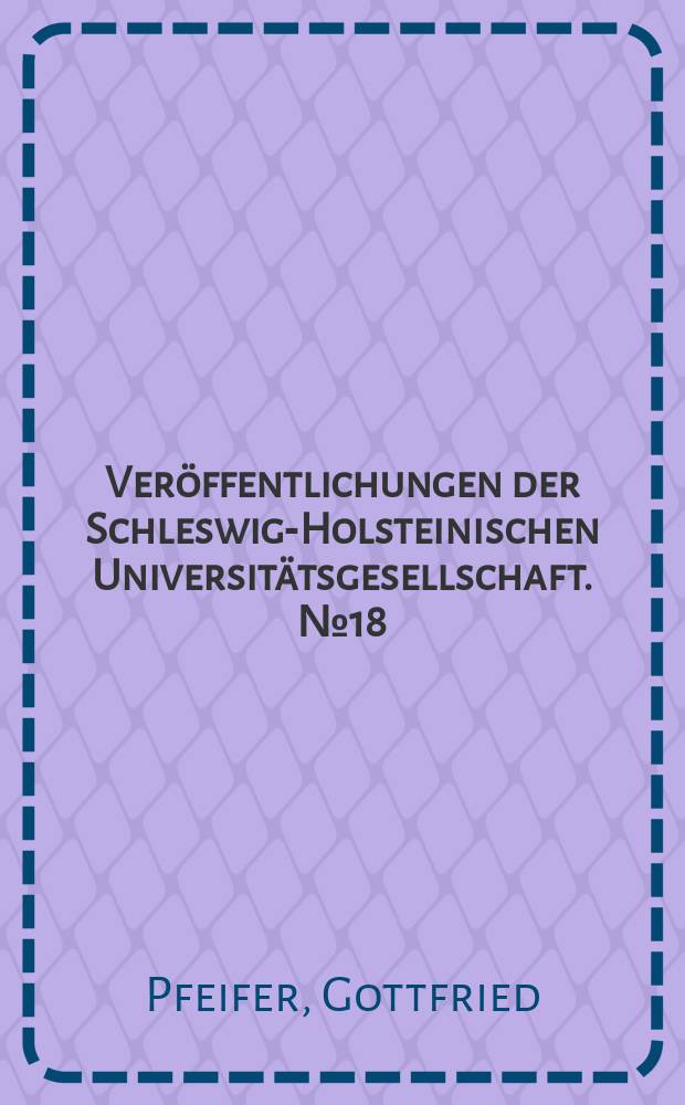 Veröffentlichungen der Schleswig-Holsteinischen Universitätsgesellschaft. №18 : Das Siedlungsbild der Landschaft Angeln