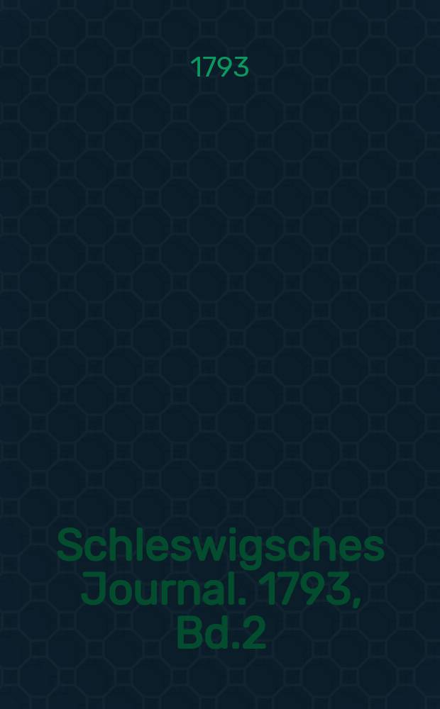 Schleswigsches Journal. 1793, Bd.2 : Mai-August
