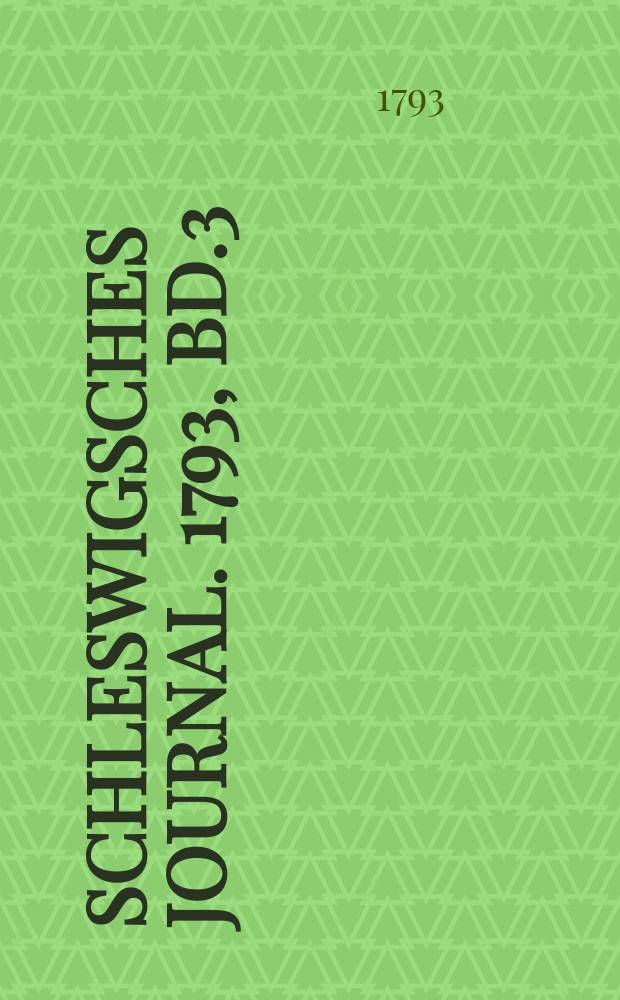 Schleswigsches Journal. 1793, Bd.3 : Sept.-Dec.