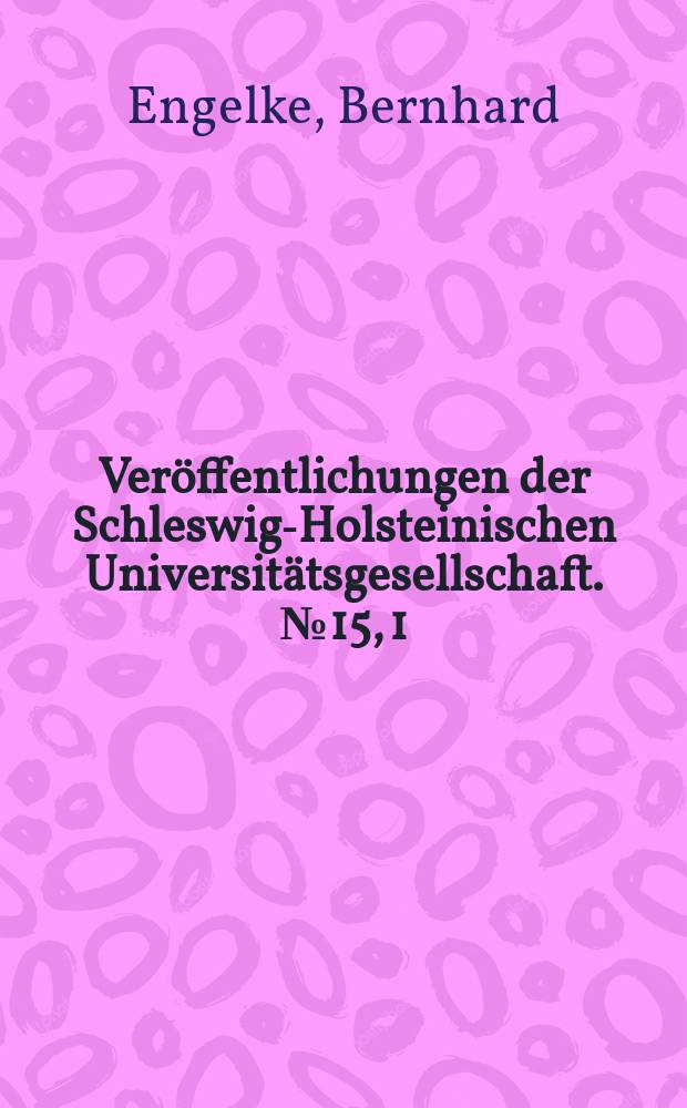 Ver&ouml;ffentlichungen der Schleswig-Holsteinischen Universit&auml;tsgesellschaft. №15, 1 : Musik und Musiker am Gottorfer Hofe ; Die Zeit der englischen Kom&ouml;dianten (1590-1627)