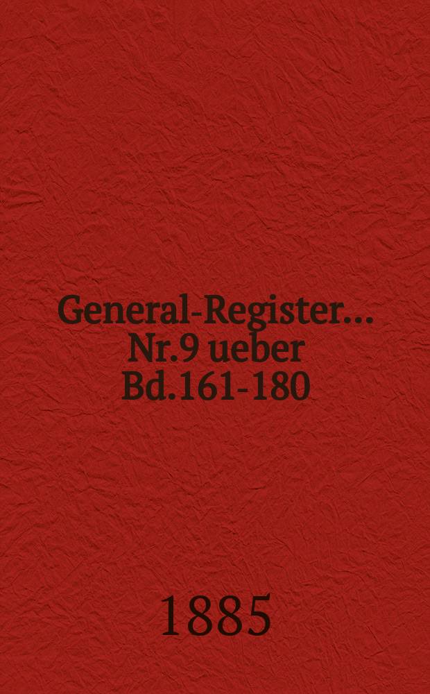General-Register ... Nr.9 ueber Bd.161-180