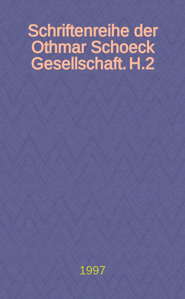Schriftenreihe der Othmar Schoeck Gesellschaft. H.2 : Praktisches Verzeichnis der Werke ...