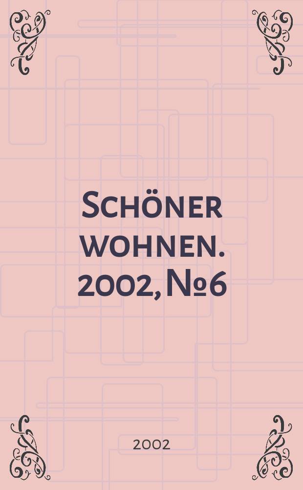 Schöner wohnen. 2002, №6