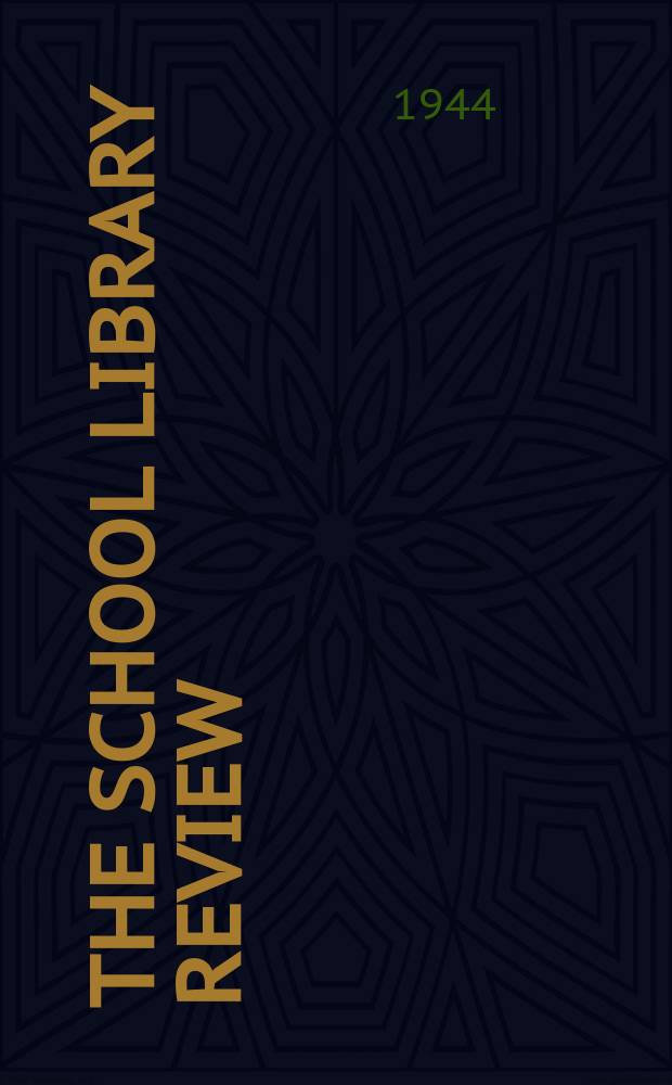 The School library review : Official organ of the School libraries section of the Library association. Vol.4, №3 : (Mathematics number)