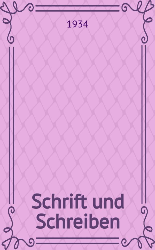 Schrift und Schreiben : Zeitschrift f&uuml;r alle praktischen und wissenschaftlichen Fragen der Schrift und des Schreibunterrichts