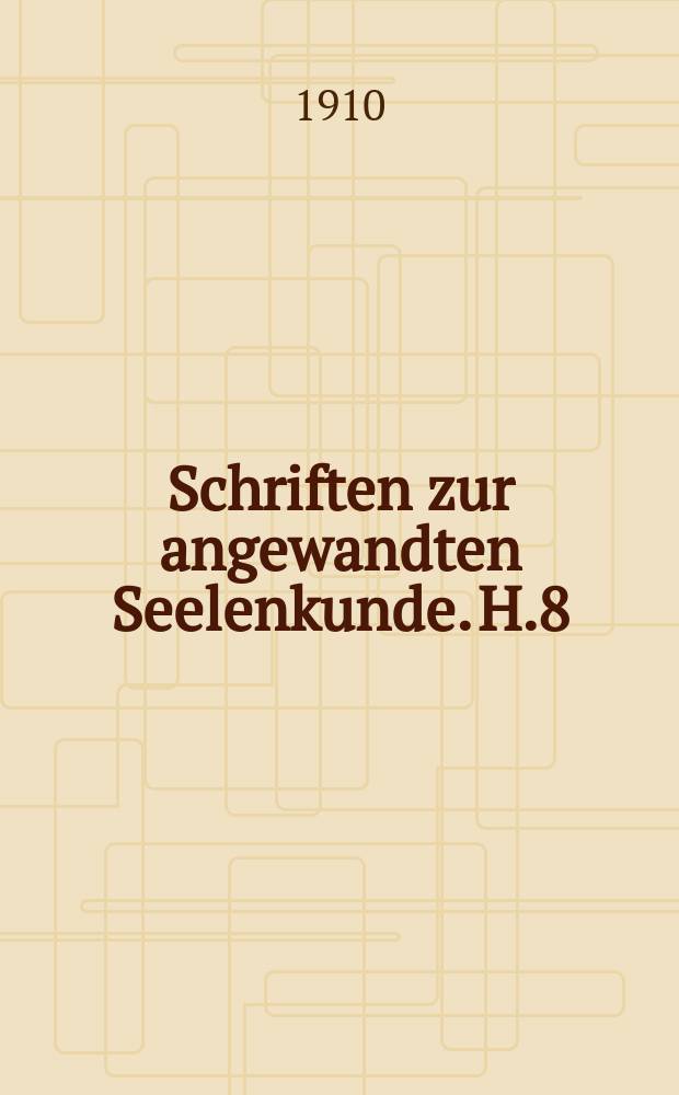 Schriften zur angewandten Seelenkunde. H.8 : Die Frömmigkeit des Grafen Ludwig von Zinzendorf