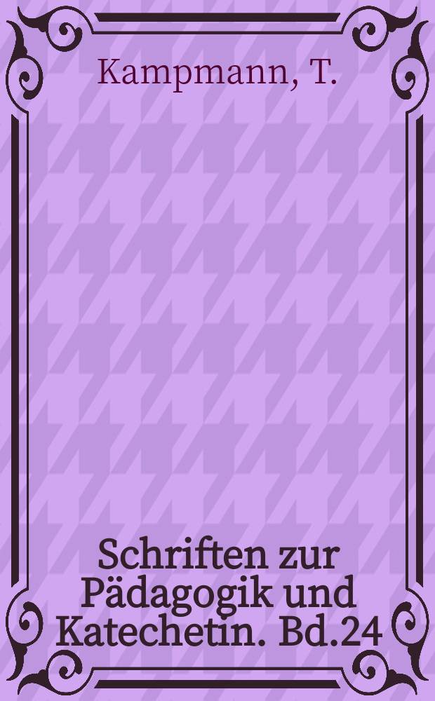 Schriften zur P&auml;dagogik und Katechetin. Bd.24 : Das verh&uuml;llte Dreigestirn