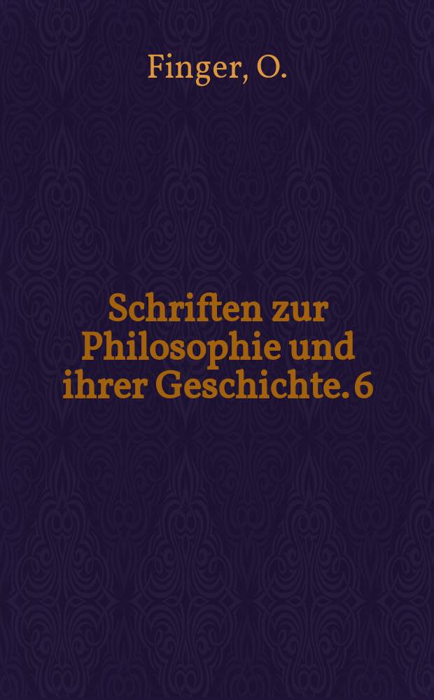 Schriften zur Philosophie und ihrer Geschichte. 6 : Über historischen Materialismus ...