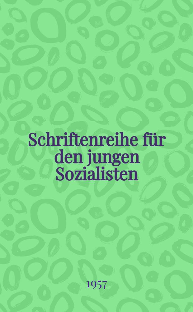 Schriftenreihe für den jungen Sozialisten : Beilage zur Zeitschrift "Junge Generation"